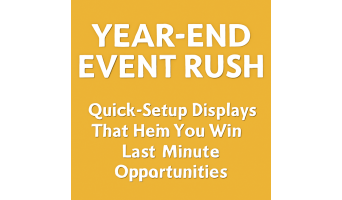 Win Last-Minute Year-End Events with Fast, Quick-Setup Trade Show Displays